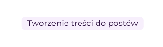 Tworzenie treści do postów